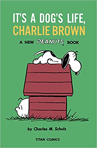 Cover of It's a Dog's Life, Charlie Brown, with Snoopy on top of his doghouse, and Charlie Brown peeking out from the inside